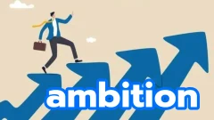 ambition: ความทะเยอทะยาน