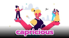 capricious: ตามอำเภอใจ เอาแต่ใจ