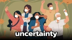 uncertainty: ความไม่แน่นอน