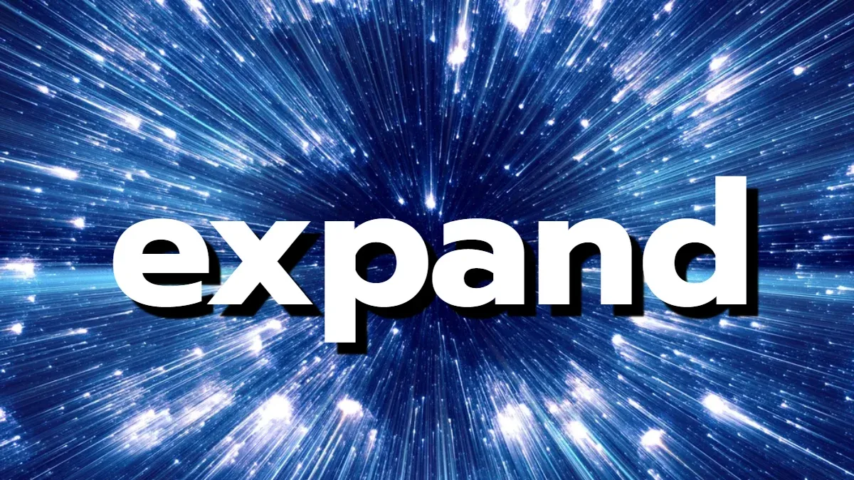 expand: ขยาย ขยายตัว