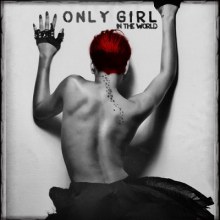 Rihanna - Only Girl (In The World)