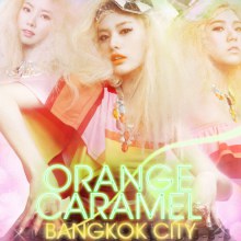 อัลบั้มใหม่ Orange Caramel - “Bangkok City”