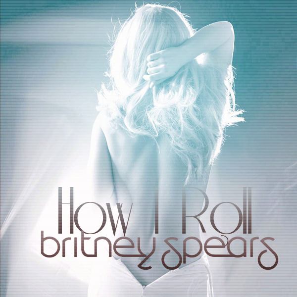 Britney Spears - How I Roll