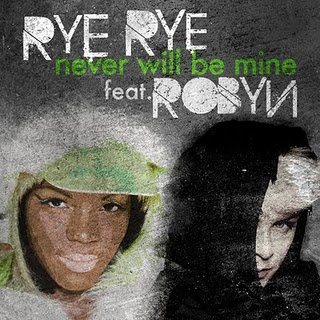 Never Will Be Mine - Rye Rye  ft. Robyn