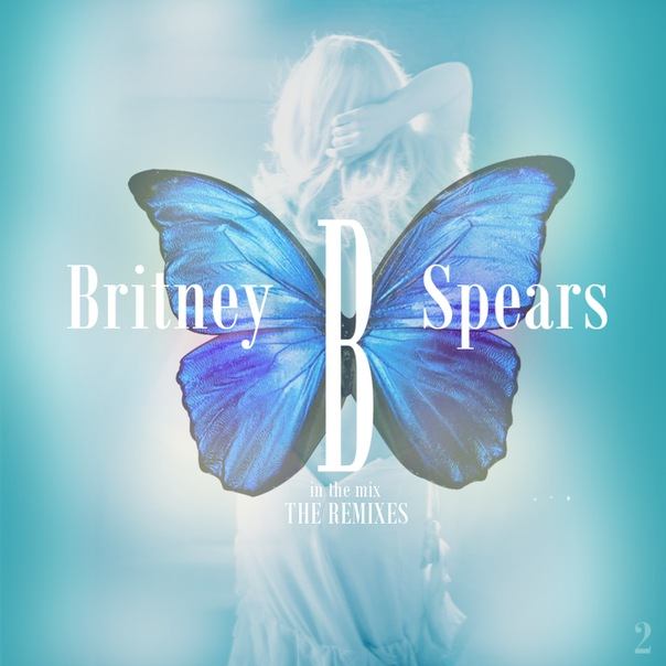 Britney Spears B In The Mix: The Remixes &ndash; Volume 2