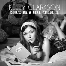 Kelly Clarkson - Don't Be A Girl About It ล่าสุด