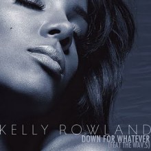 Kelly Rowland - Down For Whatever