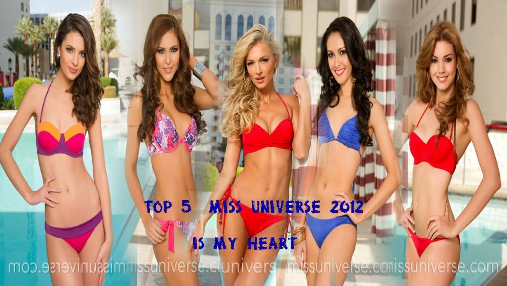 Top 5 Miss Universe 2012 (Is my heart)