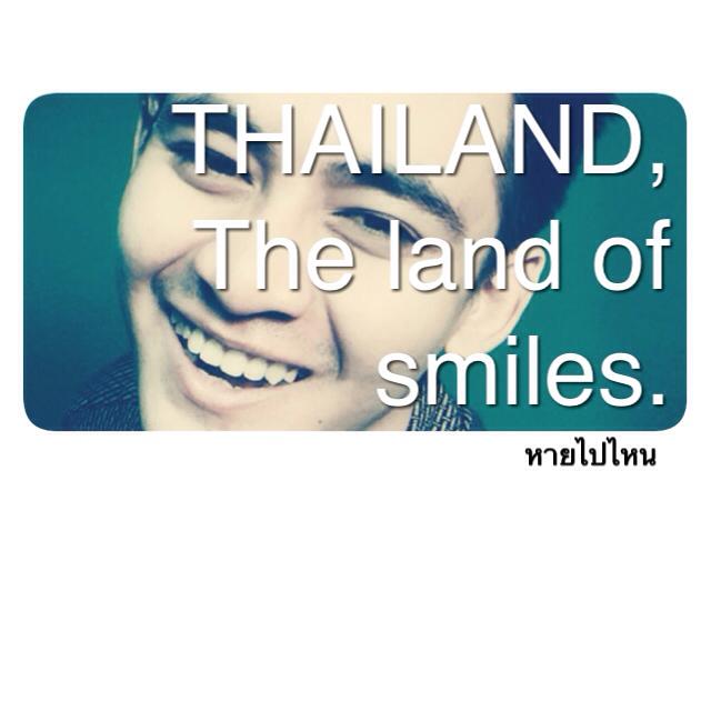 THAILAND, The Land of Smiles หายไปไหน