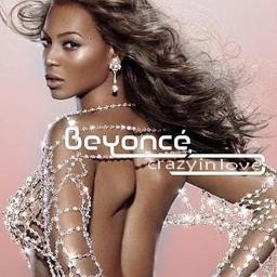 Crazy in Love - Beyonce