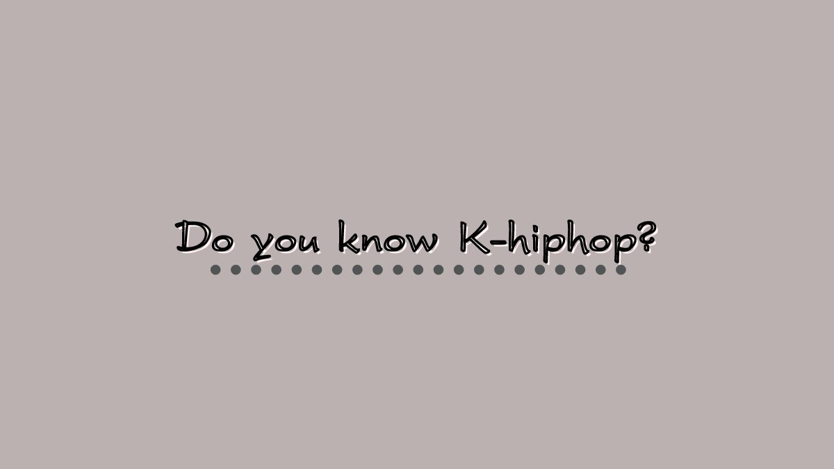 Do you know K-hiphop?