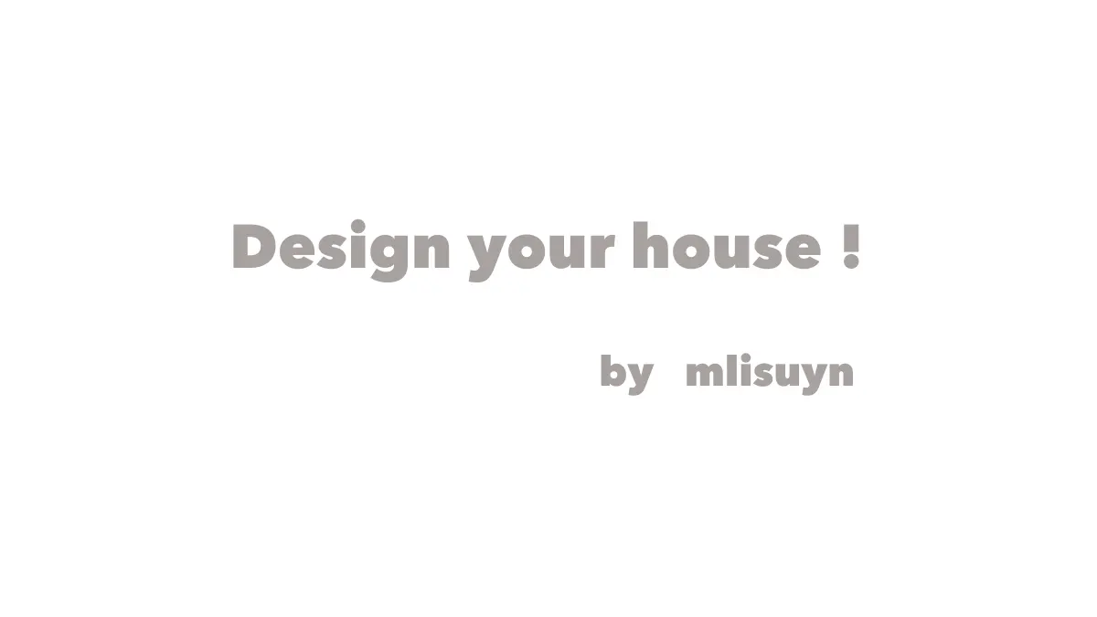 Design your house !
