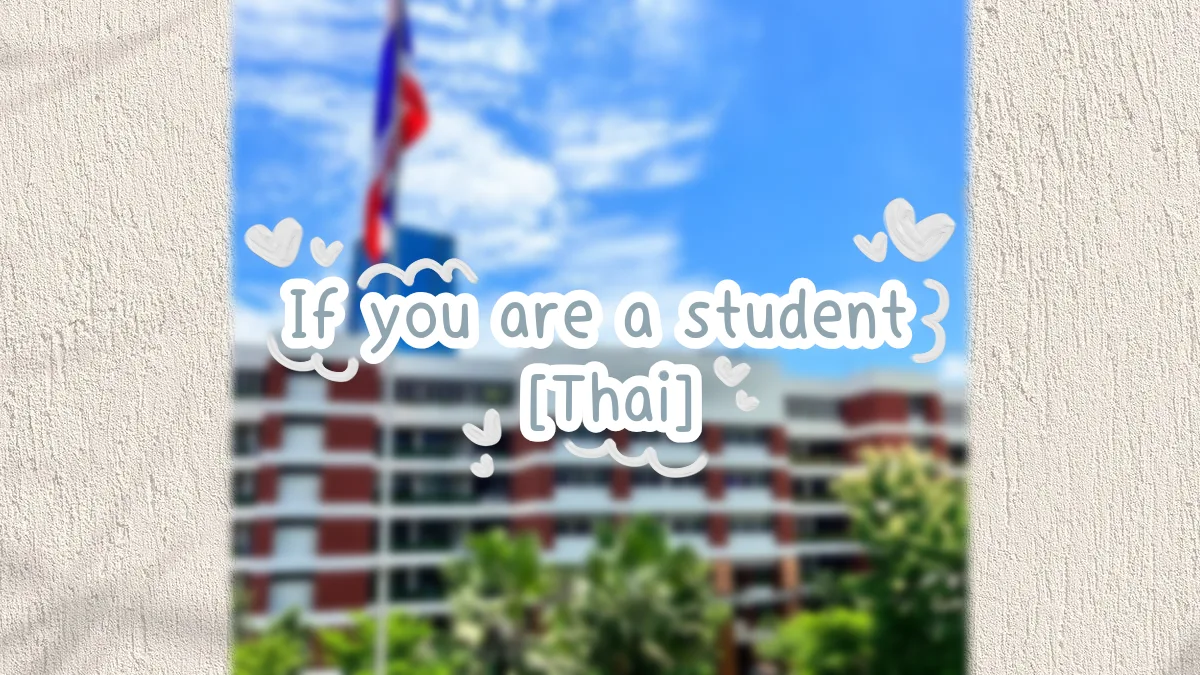📚⋆｡‧˚ʚ 𝑰𝒇 𝒚𝒐𝒖 𝒂𝒓𝒆 𝒂 𝒔𝒕𝒖𝒅𝒆𝒏𝒕 [𝑻𝒉𝒂𝒊] ɞ˚‧｡⋆✏️