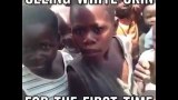 เมื่อเด็กแอฟริกา เห็นคนผิวขาวเป็นครั้งแรก